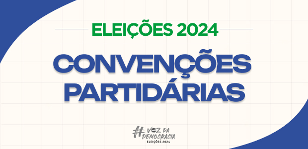 Convenções partidárias: prazo para partidos e federações termina nesta segunda, 5