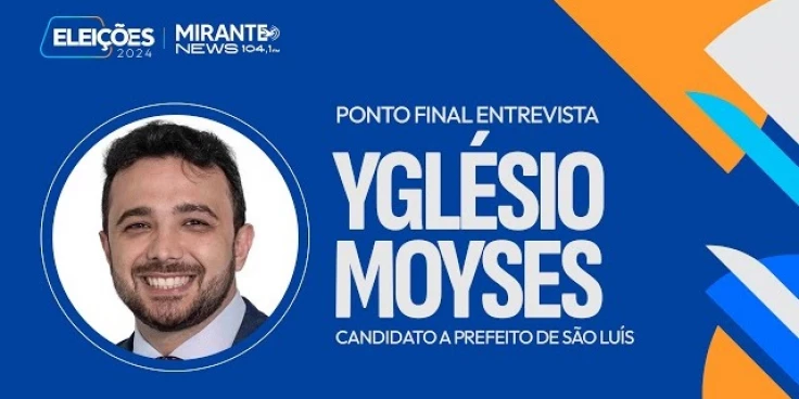 Deputado Yglésio Moyses é entrevistado no Ponto Final e detalha propostas para São Luís